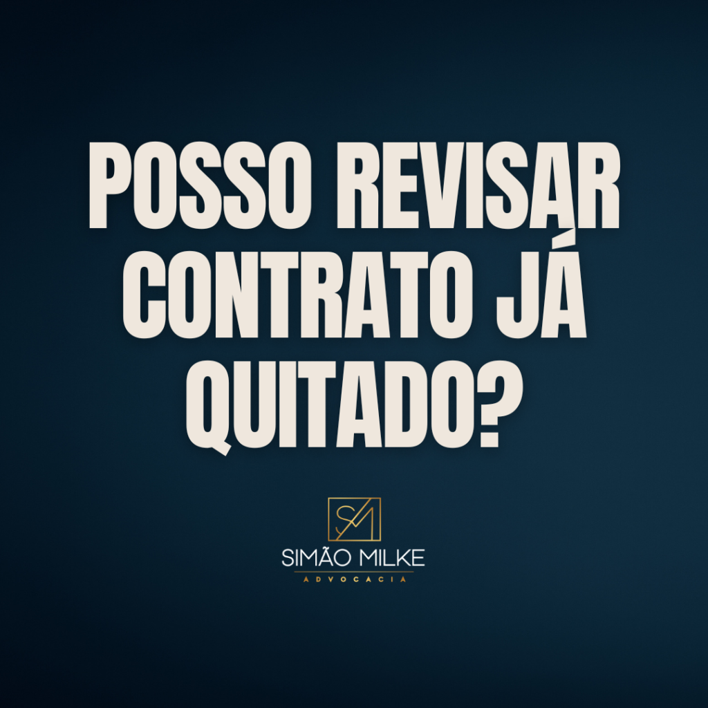 Posso revisar um contrato já quitado?